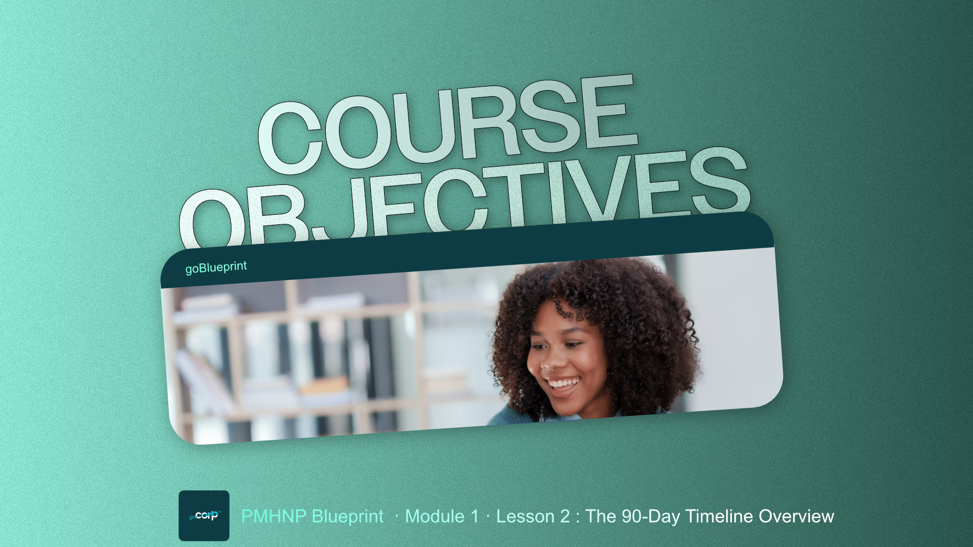 goBlueprint Module 1 Lesson 2 course objectives for the 90-day private practice launch framework